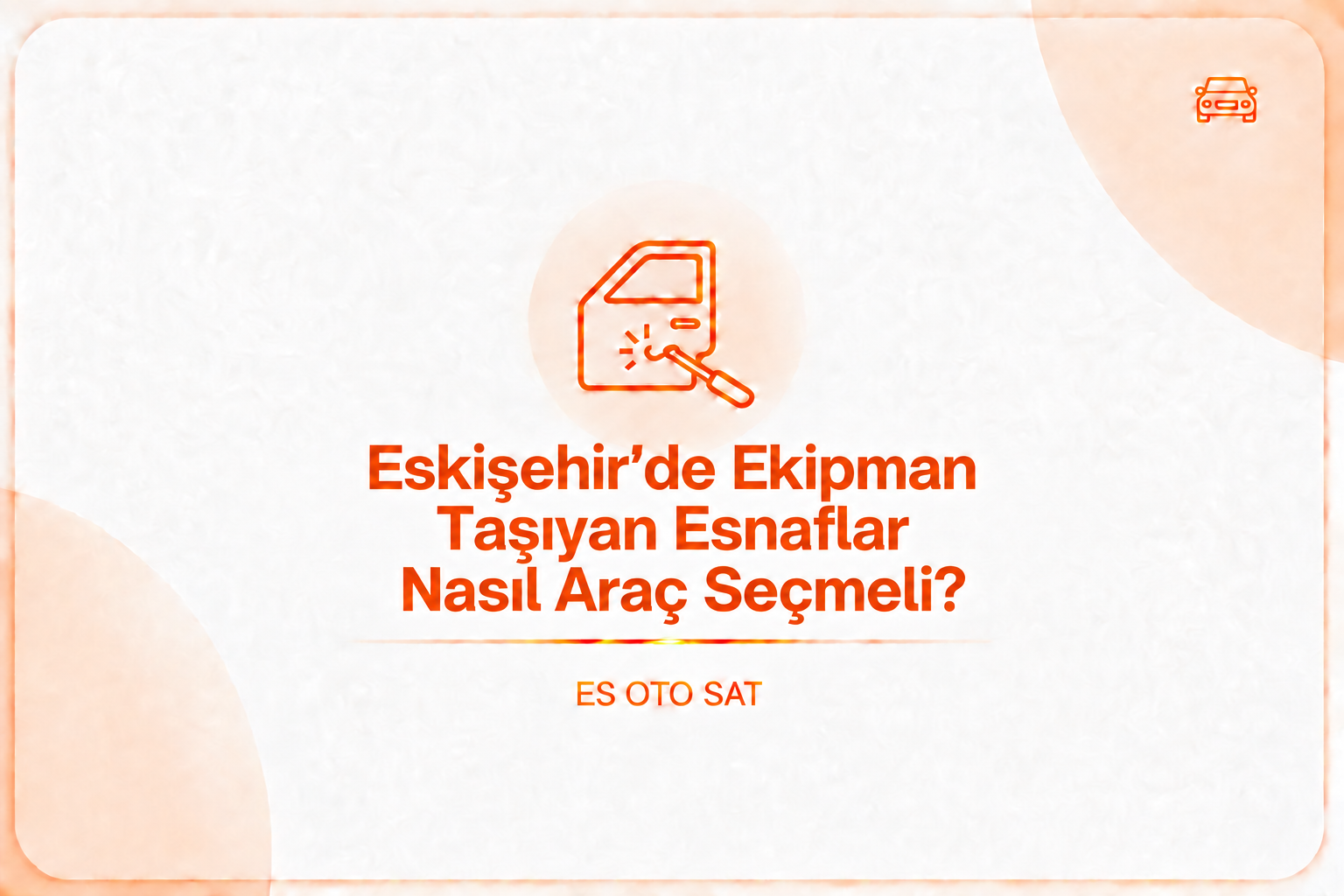 Eskişehir’de Ekipman Taşıyan Esnaflar Nasıl Araç Seçmeli?